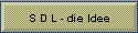 S D L - die Idee