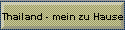 Thailand - mein zu Hause